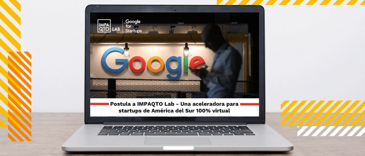 Post Perfil IMPAQTO Lab, la aceleradora de Sudamérica con el aval de Google for Startups imagen de Impaqto Header